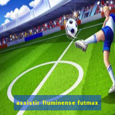 assistir fluminense futmax